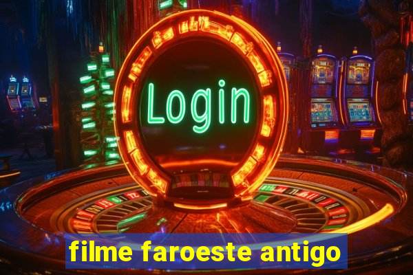 filme faroeste antigo